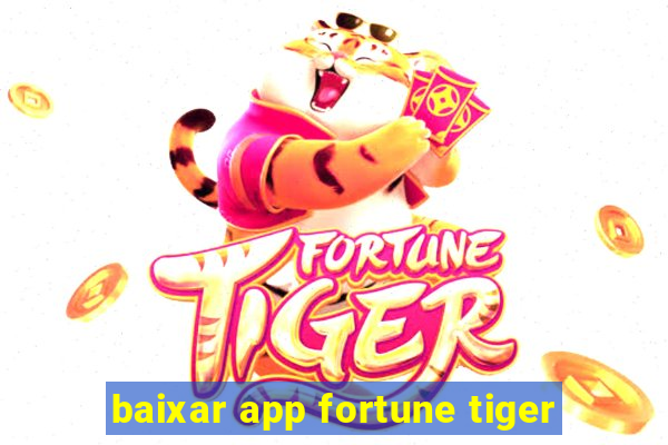 baixar app fortune tiger